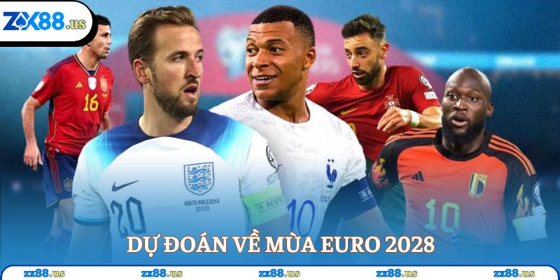 Dự đoán về mùa Euro 2028