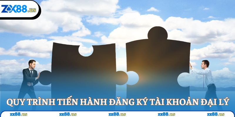 Quy trình tiến hành đăng ký tài khoản đại lý