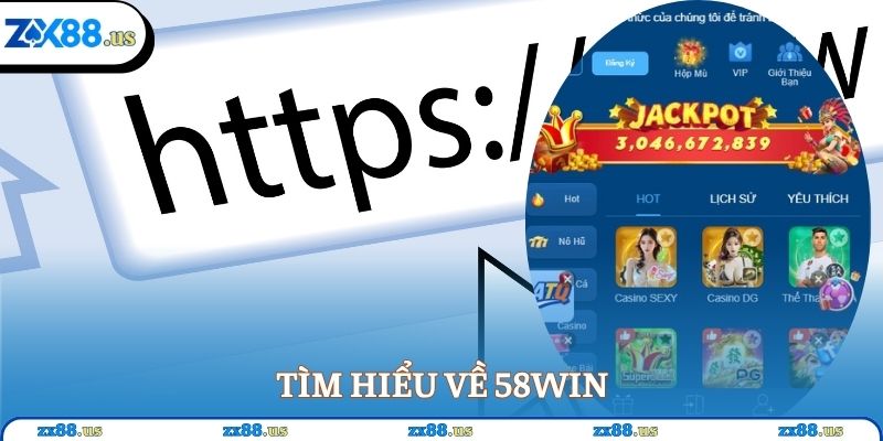 Tìm hiểu về 58WIN