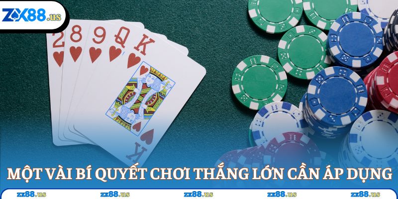 Một vài bí quyết chơi thắng lớn cần áp dụng