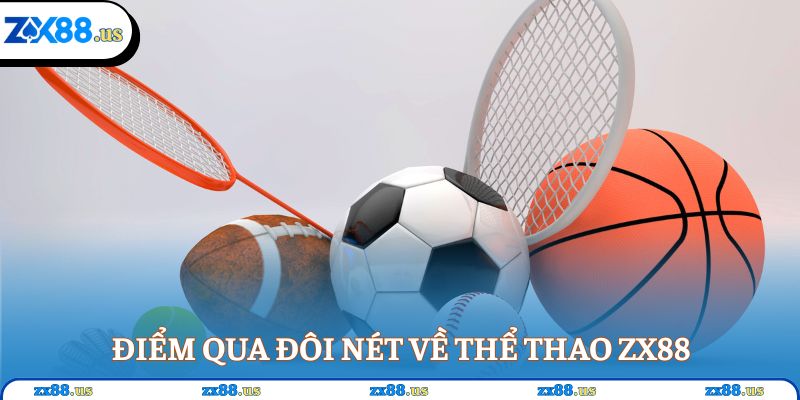 Điểm qua đôi nét về thể thao ZX88